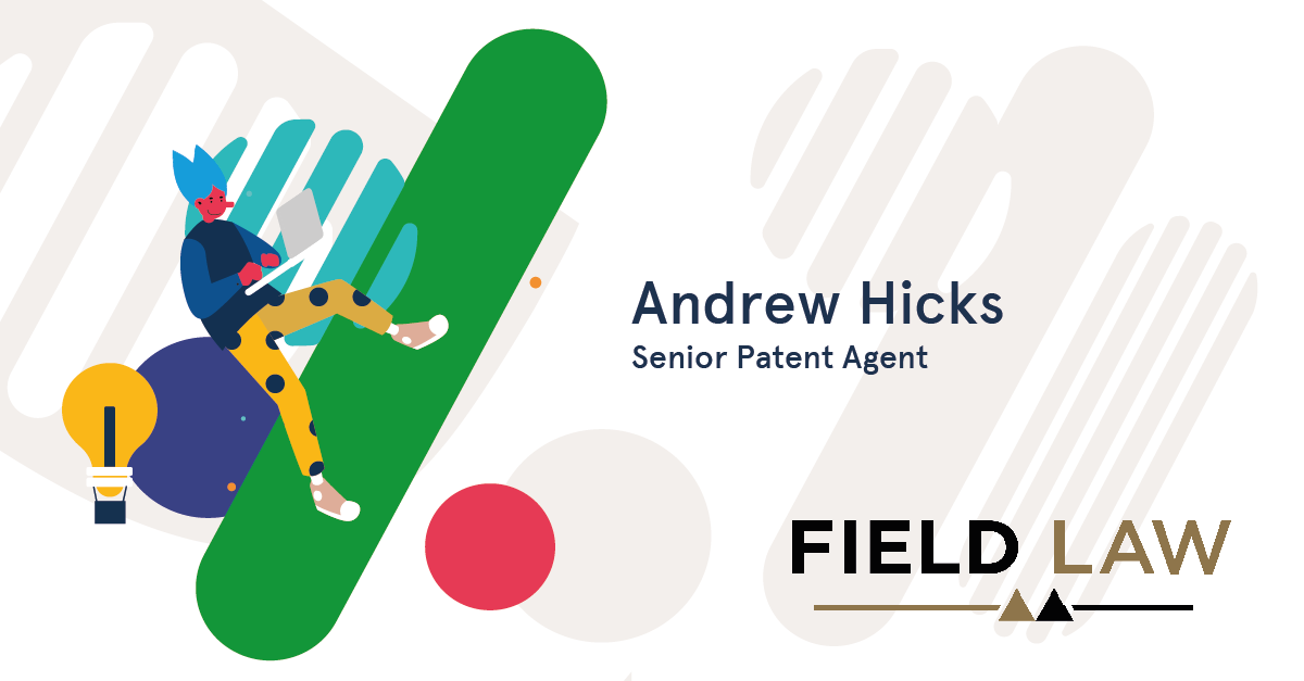 Case study: Andrew Hicks, senior patent agent at Field Law